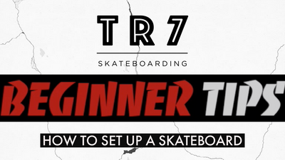 TR7 BLOG - Beginner Tips - How To Set Up A Skateboard With Harry While